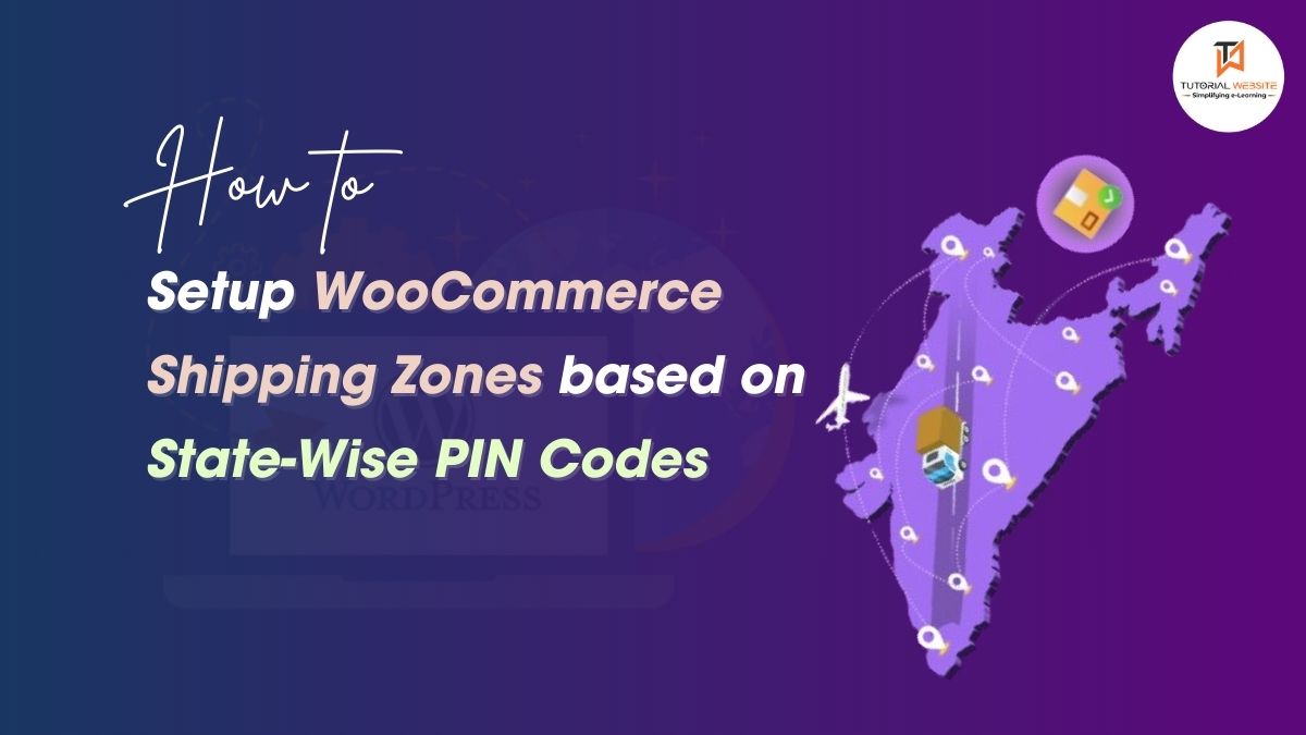 Setting Up WooCommerce Shipping Zones in India with State-Wise PIN Codes